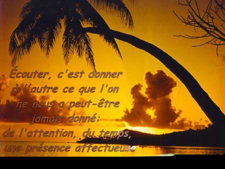 �tre � l'�coute c'est ....